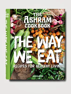 The Ashram Cookbook: The Way We Eat