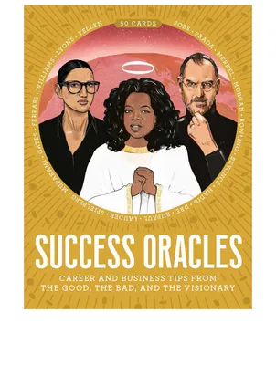 Success Oracles: Career and Business Tips from the Good, the Bad, and the Visionary