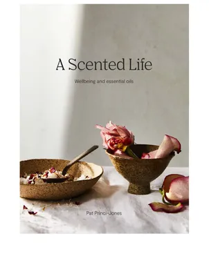 A Scented Life: Wellbeing And Essential oils