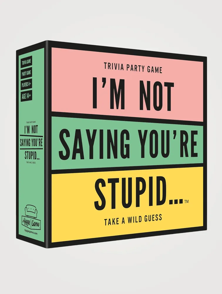 I’m Not Saying You’re Stupid... Trivia Game