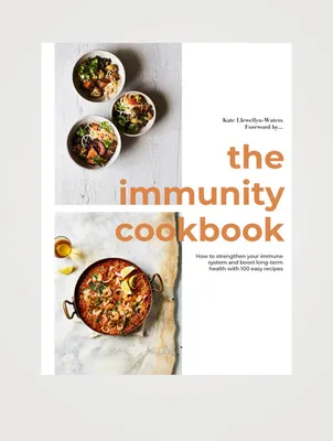The Immunity Cookbook: How To Strengthen Your Immune System And Boost Long-Term Health, With 100 Easy Recipes