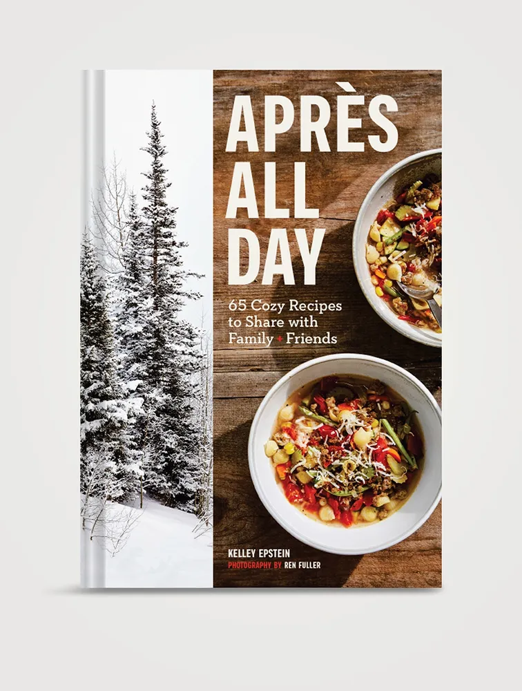 Après All Day: 65+ Cozy Recipes to Share with Family and Friends