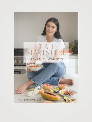 It All Starts Here: Clean Eating Made Simple