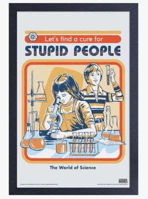 Let's Find A Cure For Stupid People Framed Print By Steven Rhodes