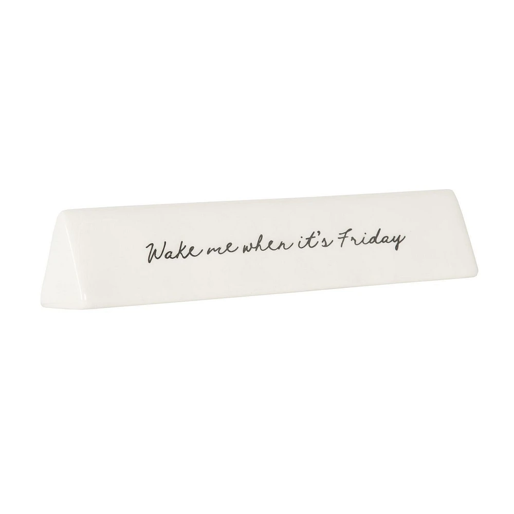 Linden "Wake me when it’s Friday" Porcelain Tabletop Art Plaque, 8.6in W x 1.6in H x 1.3in D