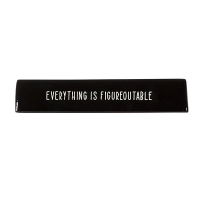 Linden "Everything is Figureoutable" Porcelain Tabletop Art Plaque, 8.6in W x 1.6in H x 1.3in D