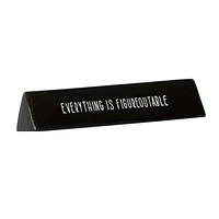 Linden "Everything is Figureoutable" Porcelain Tabletop Art Plaque, 8.6in W x 1.6in H x 1.3in D