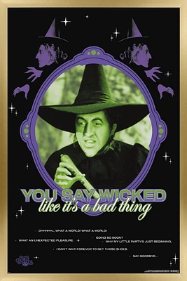 The Wizard Of Oz - You Say Wicked Wall Poster, 22.375" x 34" Framed