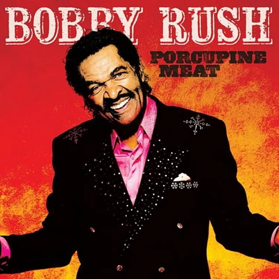 Bobby Rush - Porcupine Meat (vinyl)