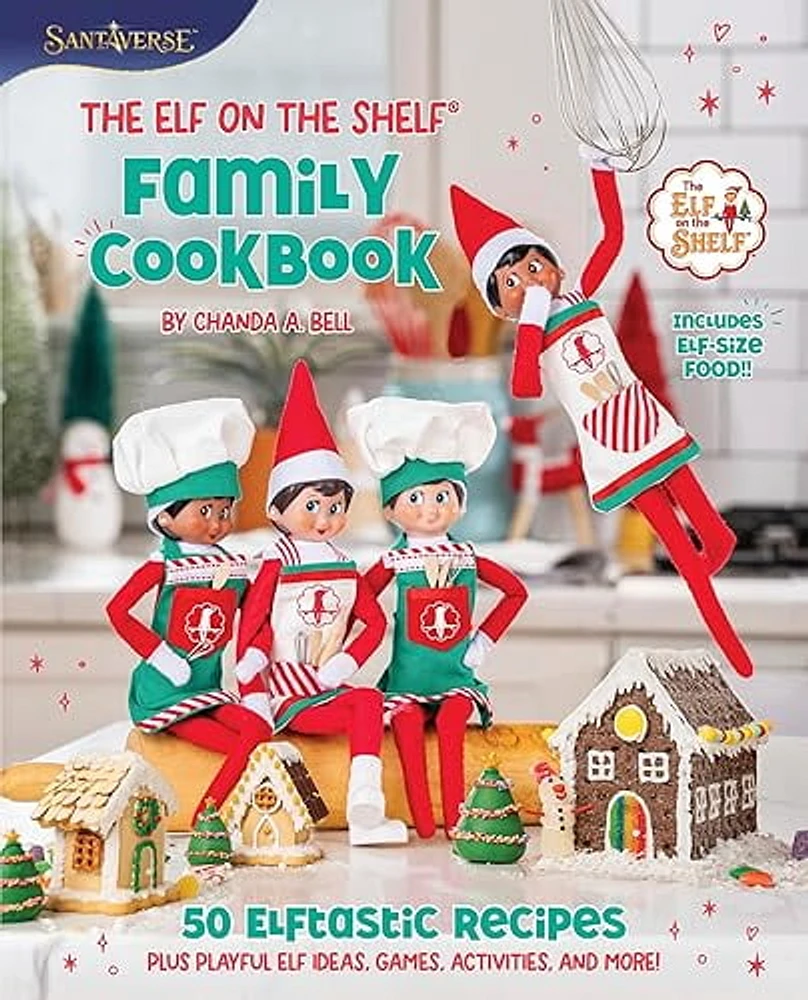 The Elf on the Shelf Family Cookbook: 50 Elftastic Recipes, Plus Playful Elf Ideas, Games, Activities, and More!