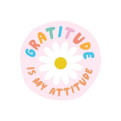 Vinyl Sticker: Gratitude Is My Attitude