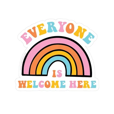 Vinyl Sticker: Everyone Is Welcome Here