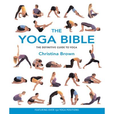 The Yoga Bible: The Definitive Guide To Yoga - By Christina Brown