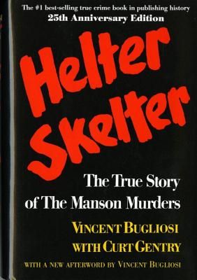 Helter Skelter: The True Story of the Manson Murders the True Story of the Manson Murders