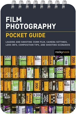 Film Photography: Pocket Guide: Loading and Shooting 35mm Film, Camera Settings, Lens Info, Composition Tips, and Shooting Scenarios (Spiral)