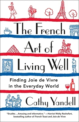 The French Art of Living Well: Finding Joie de Vivre in the Everyday World (Paperback)