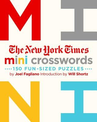 The New York Times Mini Crosswords: 150 Easy Fun-Sized Puzzles: Mini Crosswords Volume