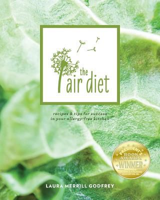 The Air Diet: Recipes & Tips for Success in Your Allergy-Free Kitchen