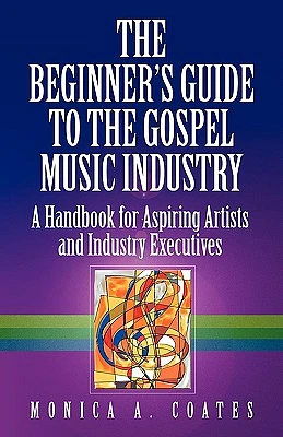 The Beginner's Guide to the Gospel Music Industry (Paperback)