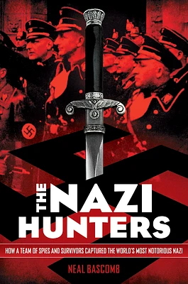 The Nazi Hunters: How a Team of Spies and Survivors Captured the World's Most Notorious Nazi (Paperback)