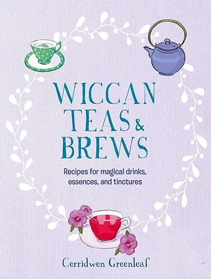 Wiccan Teas & Brews: Recipes for magical drinks, essences, and tinctures (Hardcover)