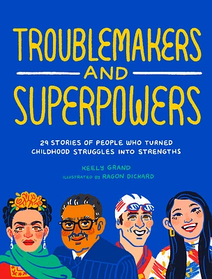 Troublemakers and Superpowers: 29 Stories of People Who Turned Childhood Struggles into Strengths (Paperback)