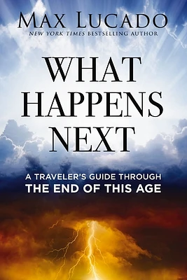 What Happens Next: A Traveler's Guide Through the End of This Age (Hardcover)