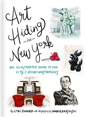 Art Hiding in New York: An Illustrated Guide to the City's Secret Masterpieces (Hardcover)