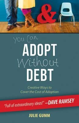 You Can Adopt Without Debt: Creative Ways to Cover the Cost of Adoption