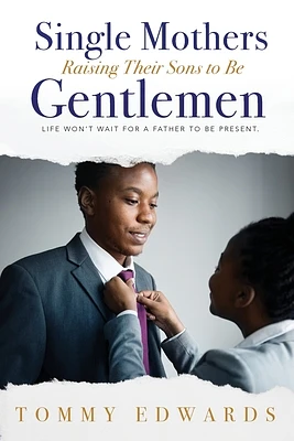 Single Mothers Raising Their Sons to Be Gentlemen (Paperback)