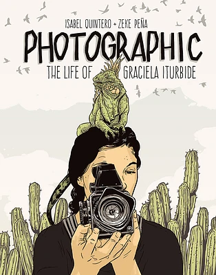 Photographic: The Life of Graciela Iturbide (Hardcover)