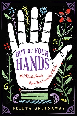 Out of Your Hands: What Palmistry Reveals About Your Personality and Destiny (Paperback)