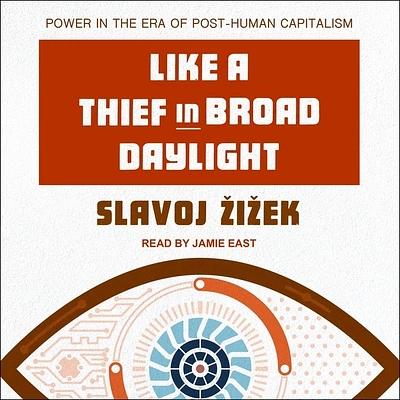 Like a Thief in Broad Daylight: Power in the Era of Post-Human Capitalism (Compact Disc)