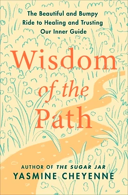 Wisdom of the Path: The Beautiful and Bumpy Ride to Healing and Trusting Our Inner Guide (Hardcover)