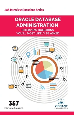 Oracle Database Administration Interview Questions You'll Most Likely Be Asked (Job Interview Questions #1) (Paperback)