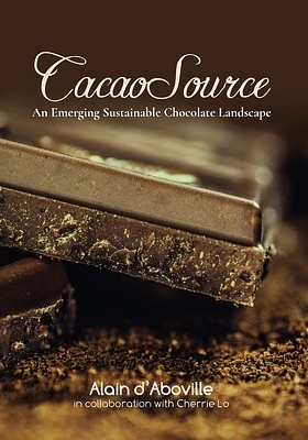 Cacao Source: An emerging sustainable chocolate landscape (Paperback)