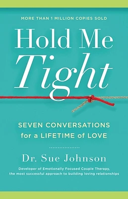 Hold Me Tight: Seven Conversations for a Lifetime of Love (The Dr. Sue Johnson Collection #1) (Hardcover)