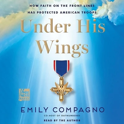 Under His Wings: How Faith on the Front Lines Has Protected American Troops (Compact Disc)