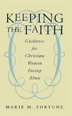 Keeping the Faith: Guidance for Christian Women Facing Abuse (Paperback)