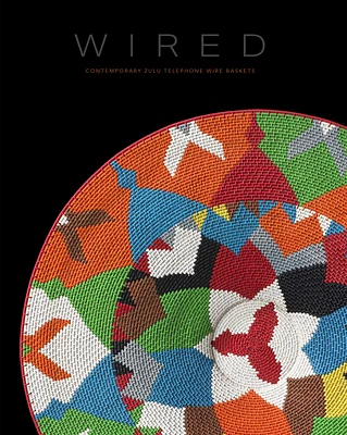 Wired: Contemporary Zulu Telephone Wire Baskets (Hardcover)