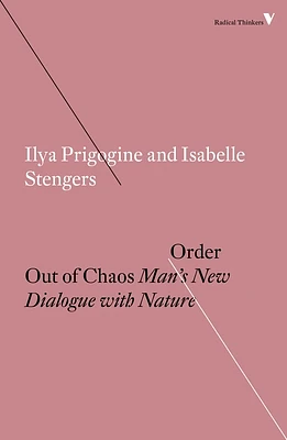 Order Out of Chaos: Man's New Dialogue with Nature (Radical Thinkers) (Paperback)