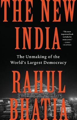 The New India: The Unmaking of the World’s Largest Democracy (Hardcover)