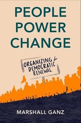 People, Power, Change: Organizing for Democratic Renewal (Hardcover)