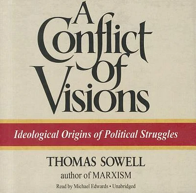 A Conflict of Visions: Ideological Origins of Political Struggles (Compact Disc