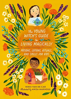 The Young Witch’s Guide to Living Magically: Potions, Lotions, Rituals, and Spells for Kids (Hardcover)