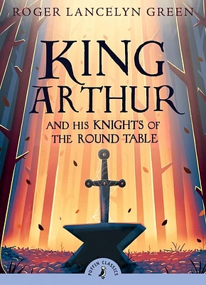 King Arthur and His Knights of the Round Table (Puffin Classics) (Paperback)