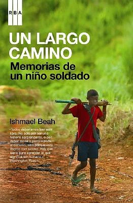 Un Largo Camino: Memorias de un Nino Soldado = A Long Way Gone (Paperback)