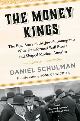 The Money Kings: The Epic Story of the Jewish Immigrants Who Transformed Wall Street and Shaped Modern America (Paperback)