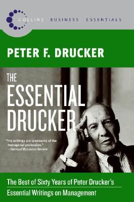 The Essential Drucker: The Best of Sixty Years of Peter Drucker's Essential Writings on Management