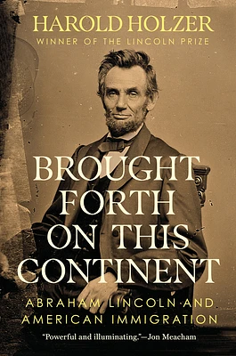 Brought Forth on This Continent: Abraham Lincoln and American Immigration (Hardcover)